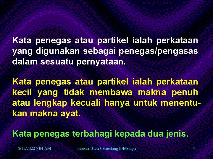 Kata penegas atau partikel ialah perkataan yang digunakan sebagai penegas/pengasas dalam sesuatu pernyataan. Kata