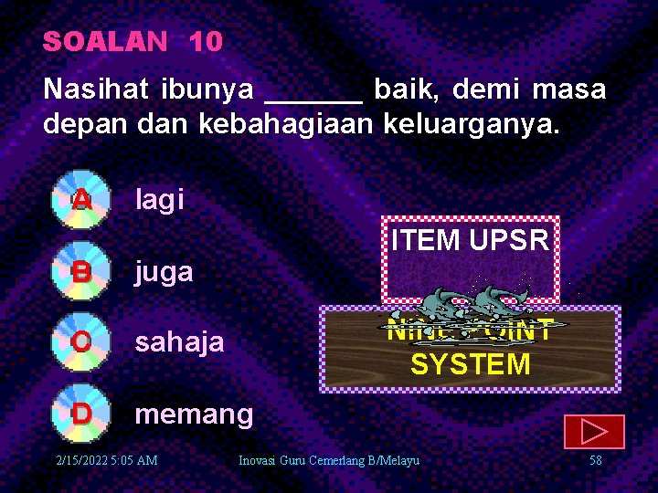 SOALAN 10 Nasihat ibunya ______ baik, demi masa depan dan kebahagiaan keluarganya. A B