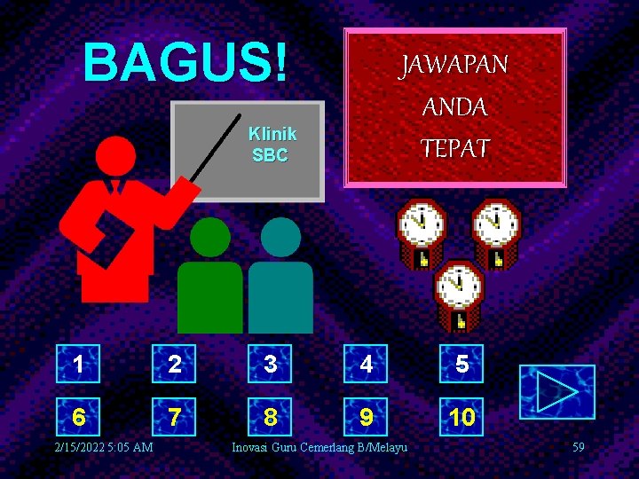 BAGUS! JAWAPAN ANDA TEPAT Klinik SBC 1 2 3 4 5 6 7 8