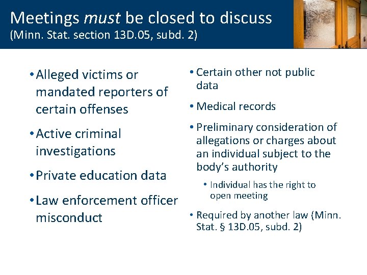 Meetings must be closed to discuss (Minn. Stat. section 13 D. 05, subd. 2)