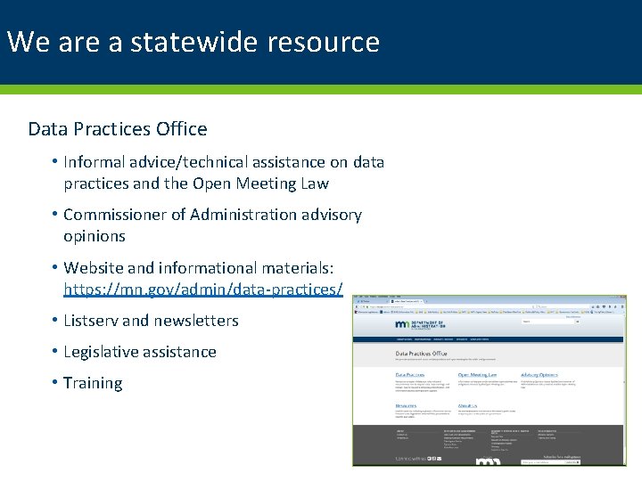 We are a statewide resource Data Practices Office • Informal advice/technical assistance on data