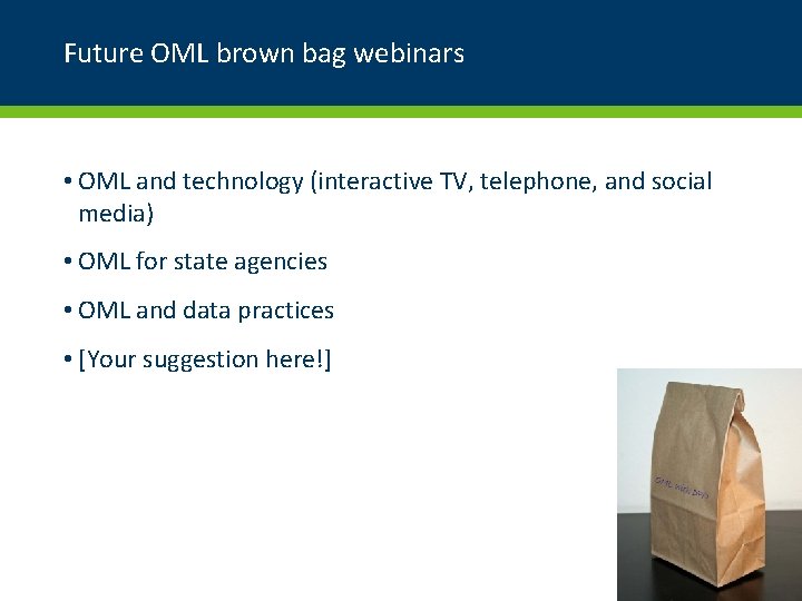 Future OML brown bag webinars • OML and technology (interactive TV, telephone, and social