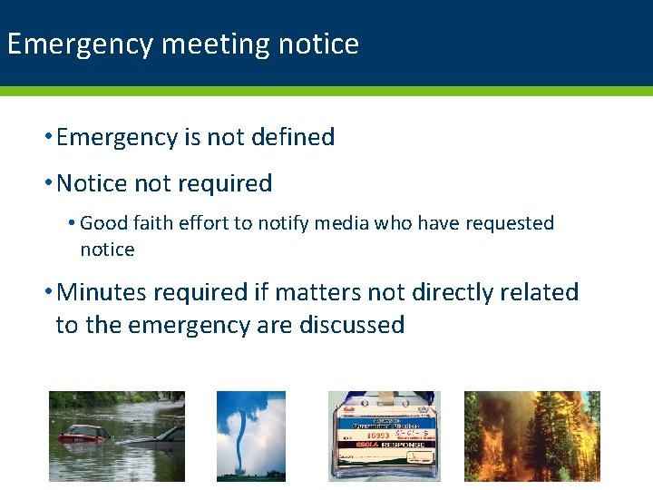 Emergency meeting notice • Emergency is not defined • Notice not required • Good