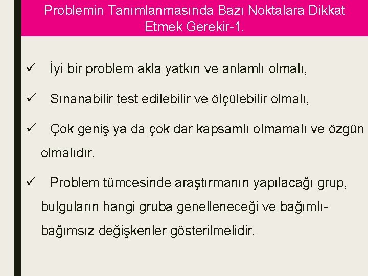 Problemin Tanımlanmasında Bazı Noktalara Dikkat Etmek Gerekir-1. ü İyi bir problem akla yatkın ve