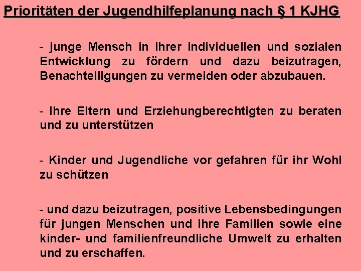 Prioritäten der Jugendhilfeplanung nach § 1 KJHG - junge Mensch in Ihrer individuellen und