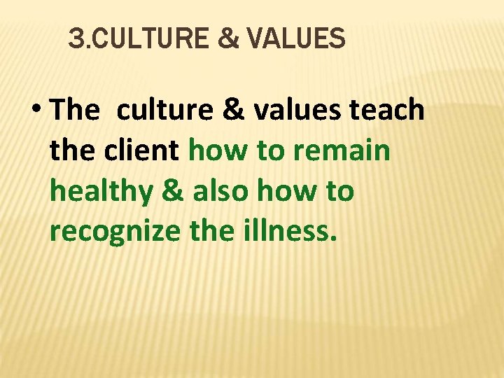3. CULTURE & VALUES • The culture & values teach the client how to