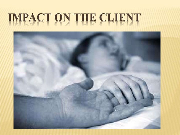 IMPACT ON THE CLIENT 