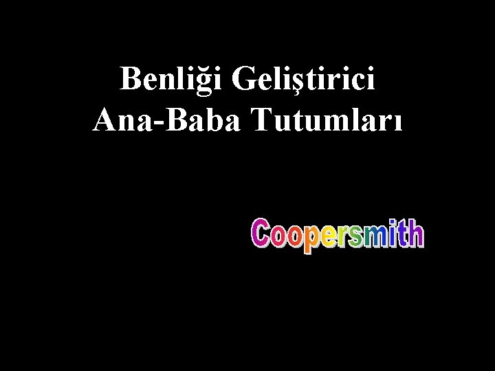 Benliği Geliştirici Ana-Baba Tutumları 