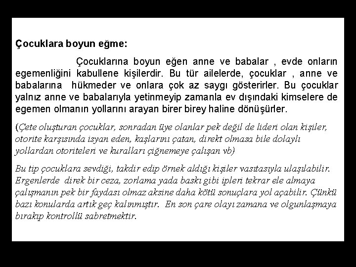 Çocuklara boyun eğme: Çocuklarına boyun eğen anne ve babalar , evde onların egemenliğini kabullene