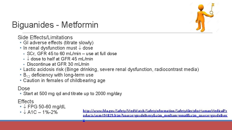 Biguanides - Metformin Side Effects/Limitations • GI adverse effects (titrate slowly) • In renal
