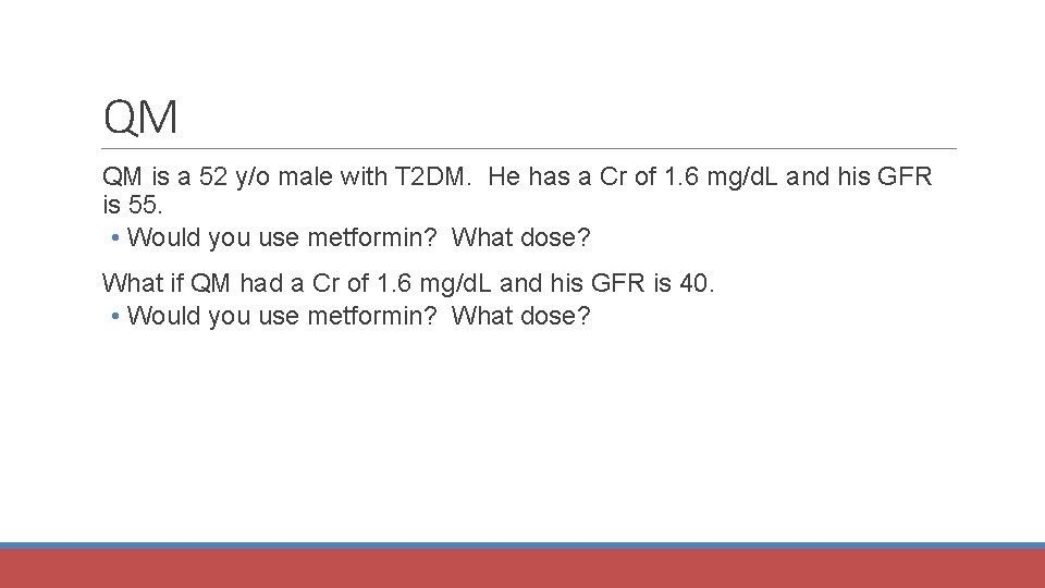 QM QM is a 52 y/o male with T 2 DM. He has a