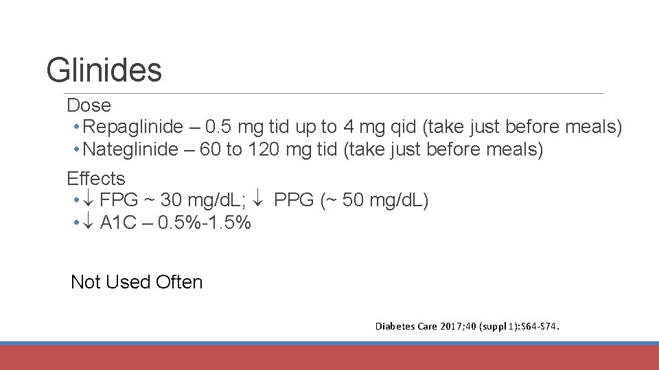 Glinides Dose • Repaglinide – 0. 5 mg tid up to 4 mg qid