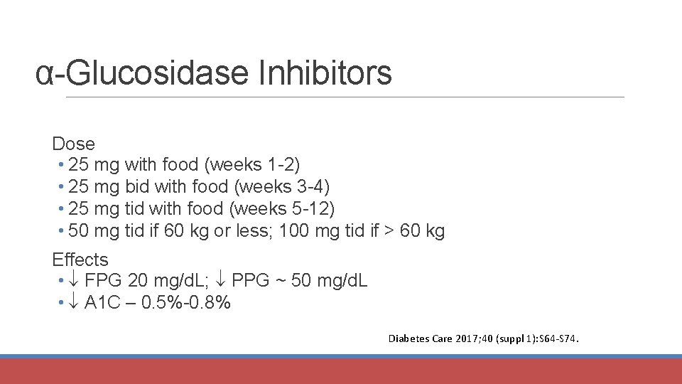 α-Glucosidase Inhibitors Dose • 25 mg with food (weeks 1 -2) • 25 mg