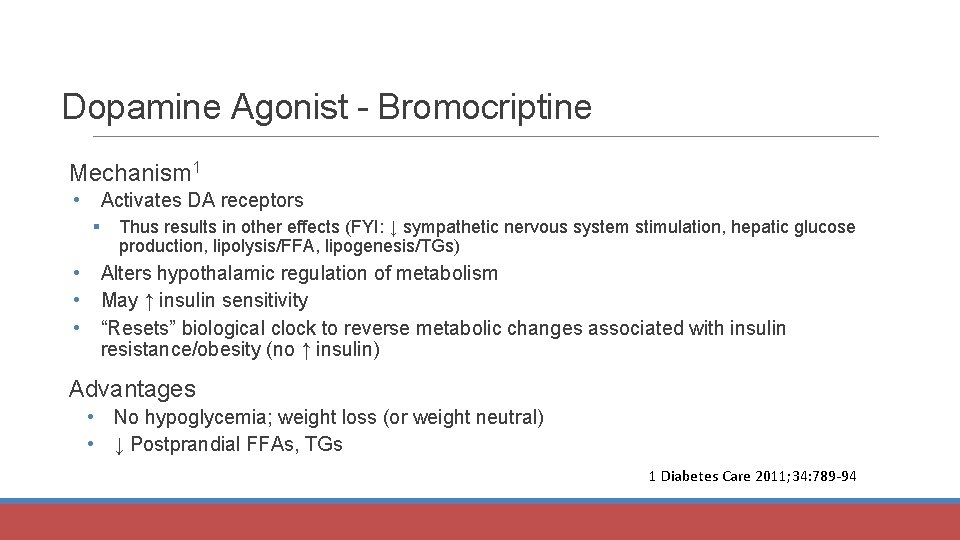 Dopamine Agonist - Bromocriptine Mechanism 1 • Activates DA receptors § Thus results in