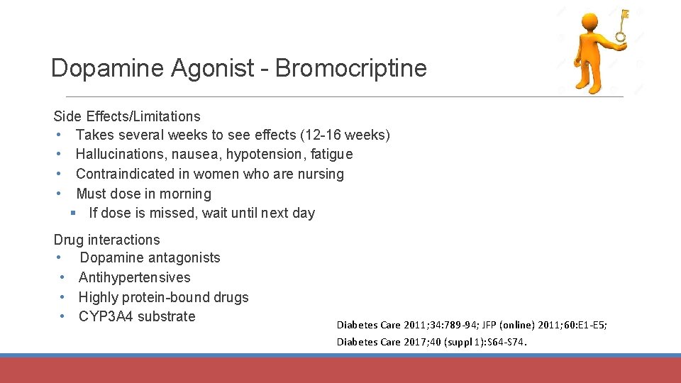 Dopamine Agonist - Bromocriptine Side Effects/Limitations • Takes several weeks to see effects (12