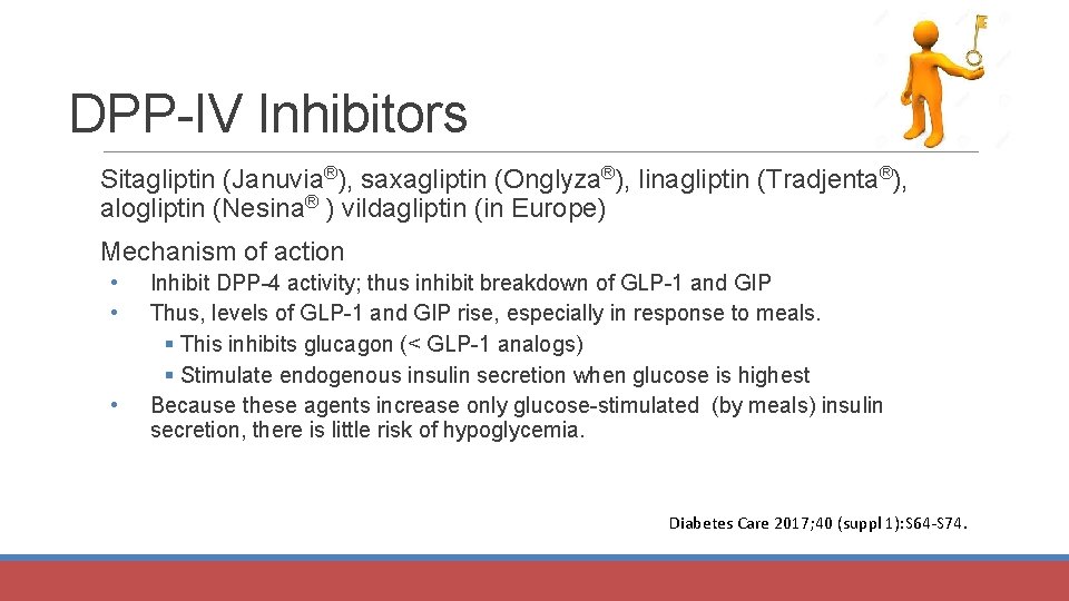 DPP-IV Inhibitors Sitagliptin (Januvia®), saxagliptin (Onglyza®), linagliptin (Tradjenta®), alogliptin (Nesina® ) vildagliptin (in Europe)