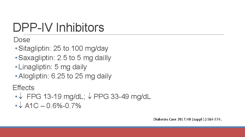 DPP-IV Inhibitors Dose • Sitagliptin: 25 to 100 mg/day • Saxagliptin: 2. 5 to
