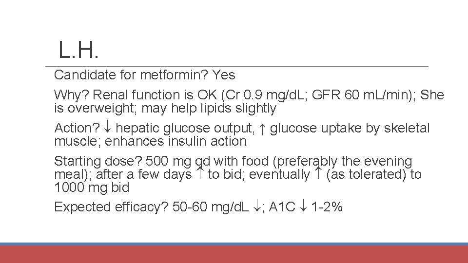 L. H. Candidate for metformin? Yes Why? Renal function is OK (Cr 0. 9