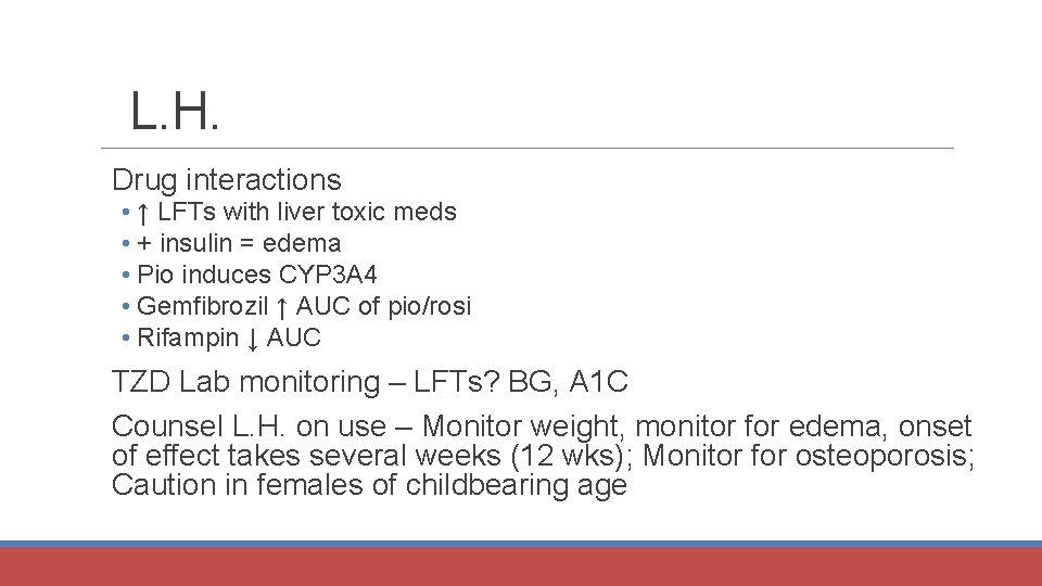 L. H. Drug interactions • ↑ LFTs with liver toxic meds • + insulin
