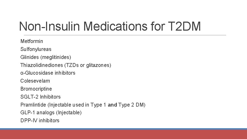 Non-Insulin Medications for T 2 DM Metformin Sulfonylureas Glinides (meglitinides) Thiazolidinediones (TZDs or glitazones)