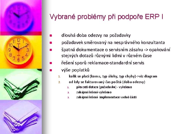 Vybrané problémy při podpoře ERP I dlouhá doba odezvy na požadavky požadavek směrovaný na