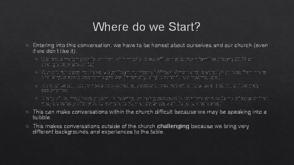 Where do we Start? Entering into this conversation, we have to be honest about
