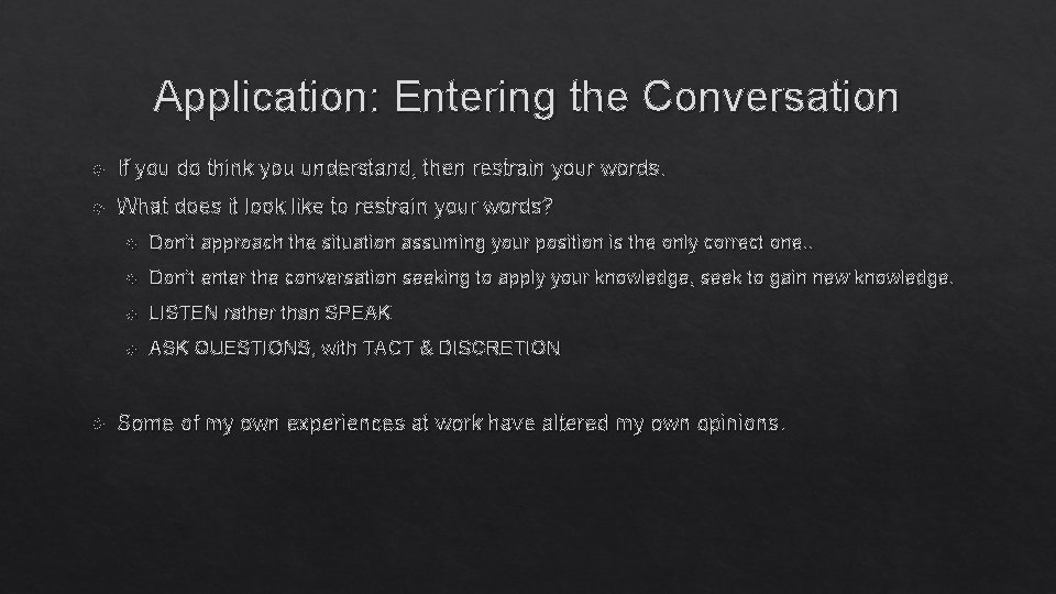 Application: Entering the Conversation If you do think you understand, then restrain your words.