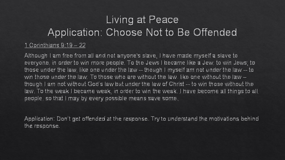 Living at Peace Application: Choose Not to Be Offended 1 Corinthians 9: 19 –