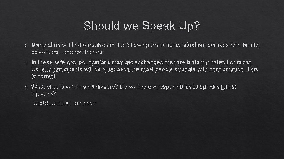 Should we Speak Up? Many of us will find ourselves in the following challenging