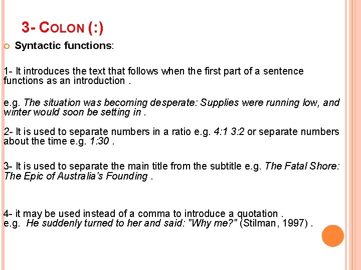 3 - COLON (: ) Syntactic functions: 1 - It introduces the text that
