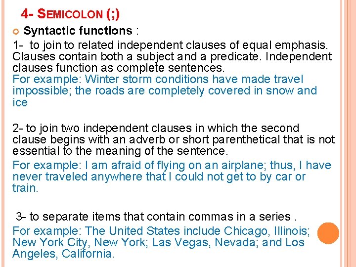 4 - SEMICOLON (; ) Syntactic functions : 1 - to join to related