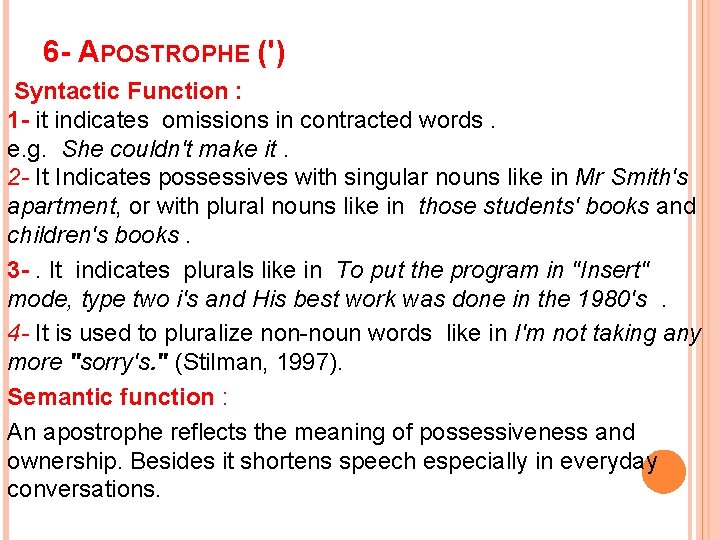 6 - APOSTROPHE (') Syntactic Function : 1 - it indicates omissions in contracted