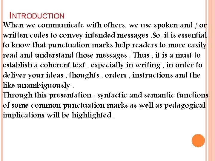 INTRODUCTION When we communicate with others, we use spoken and / or written codes