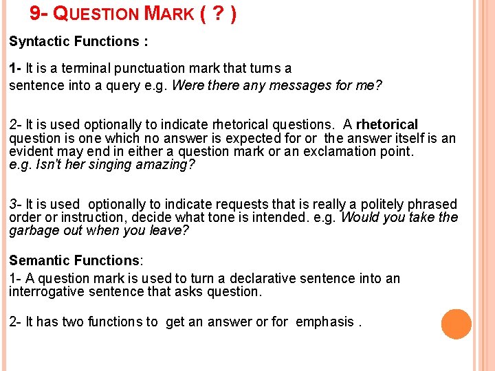 9 - QUESTION MARK ( ? ) Syntactic Functions : 1 - It is