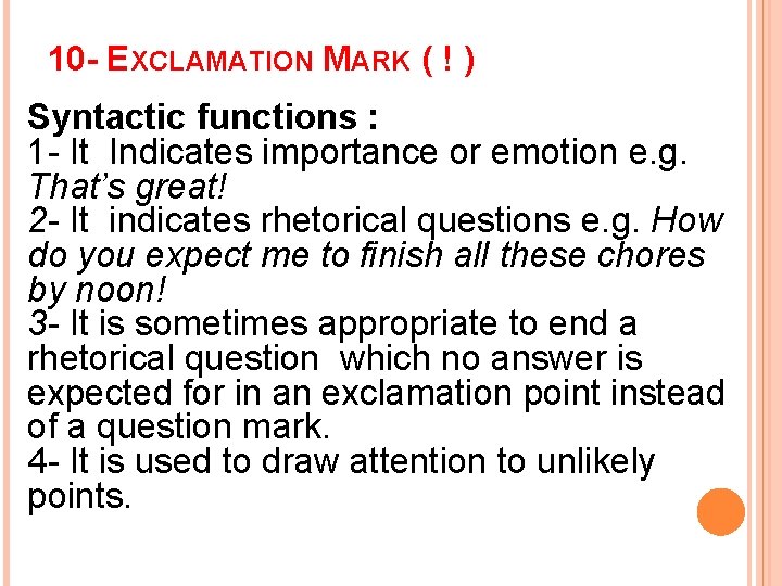 10 - EXCLAMATION MARK ( ! ) Syntactic functions : 1 - It Indicates