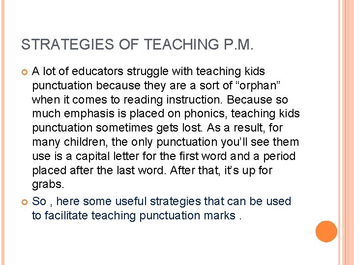 STRATEGIES OF TEACHING P. M. A lot of educators struggle with teaching kids punctuation