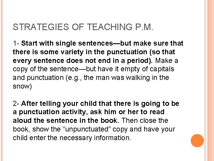STRATEGIES OF TEACHING P. M. 1 - Start with single sentences—but make sure that