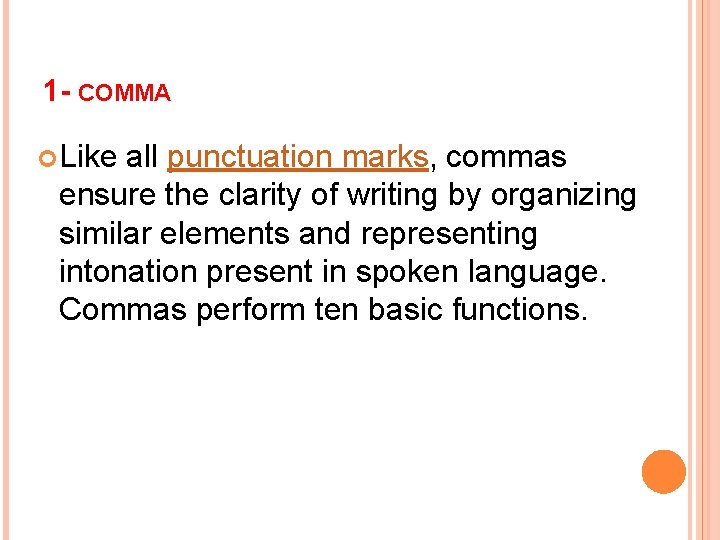 1 - COMMA Like all punctuation marks, commas ensure the clarity of writing by