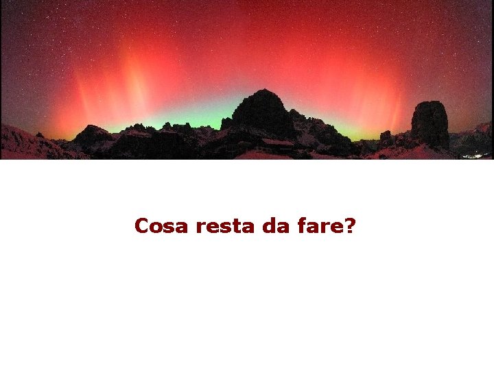 Cosa resta da fare? 