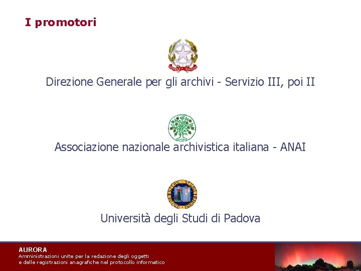 I promotori Direzione Generale per gli archivi - Servizio III, poi II Associazione nazionale