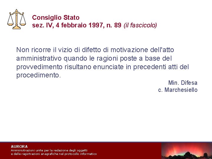 Consiglio Stato sez. IV, 4 febbraio 1997, n. 89 (il fascicolo) Non ricorre il