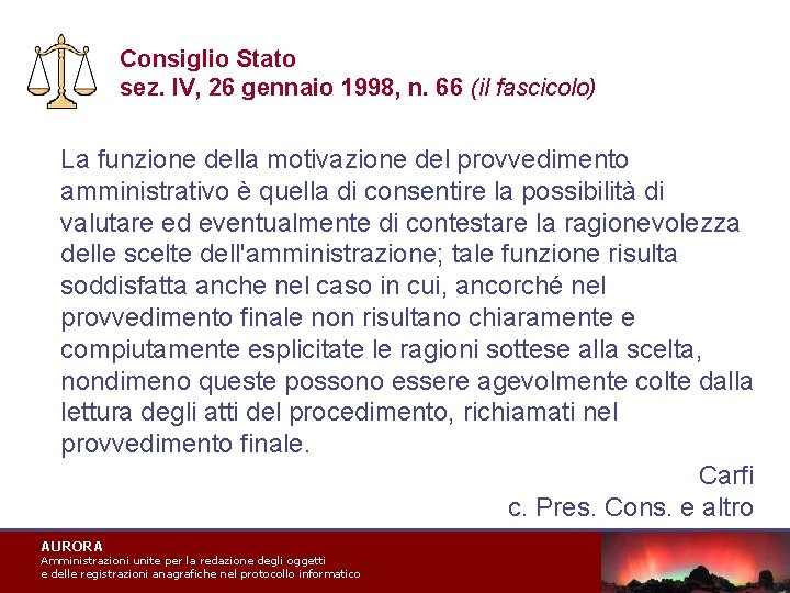 Consiglio Stato sez. IV, 26 gennaio 1998, n. 66 (il fascicolo) La funzione della