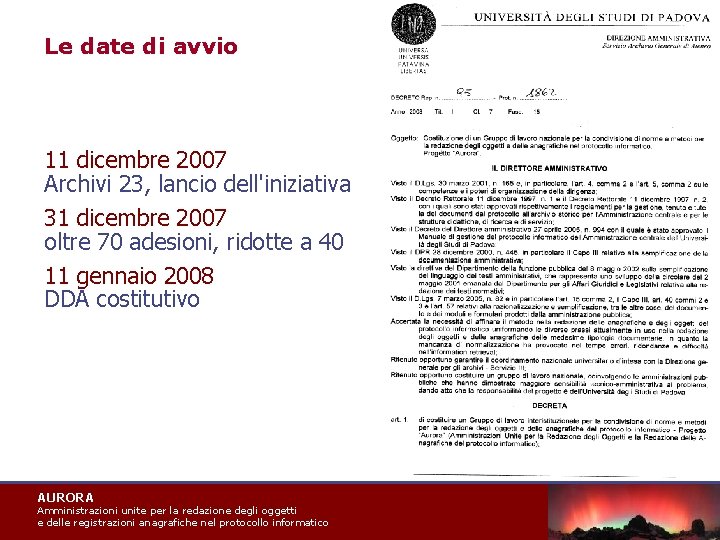 Le date di avvio 11 dicembre 2007 Archivi 23, lancio dell'iniziativa 31 dicembre 2007