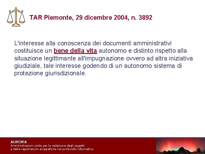 TAR Piemonte, 29 dicembre 2004, n. 3892 L'interesse alla conoscenza dei documenti amministrativi costituisce