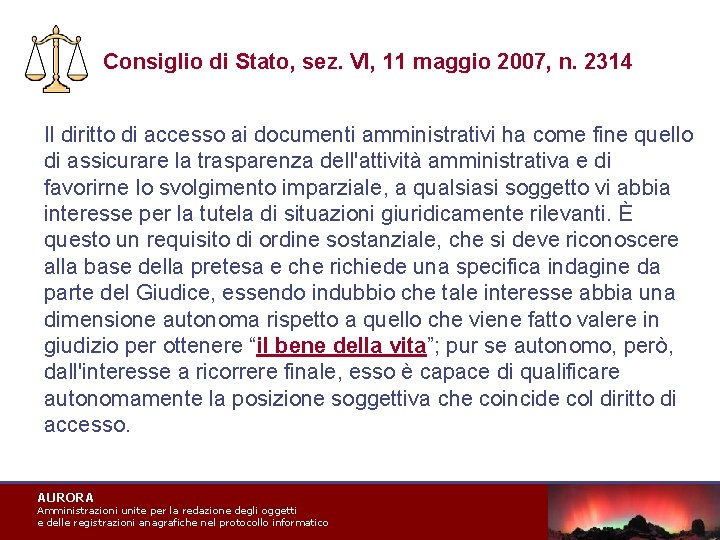 Consiglio di Stato, sez. VI, 11 maggio 2007, n. 2314 Il diritto di accesso