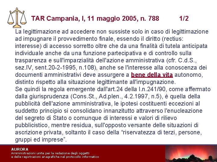 TAR Campania, I, 11 maggio 2005, n. 788 1/2 La legittimazione ad accedere non