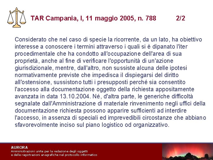 TAR Campania, I, 11 maggio 2005, n. 788 2/2 Considerato che nel caso di