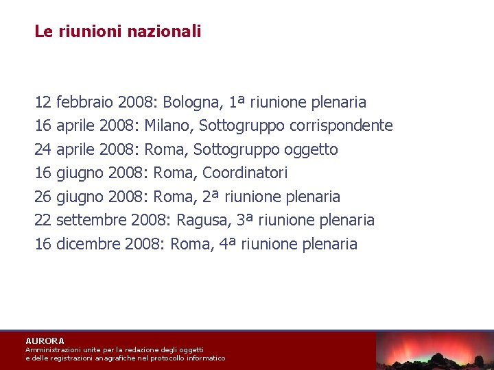 Le riunioni nazionali 12 16 24 16 26 22 16 febbraio 2008: Bologna, 1ª