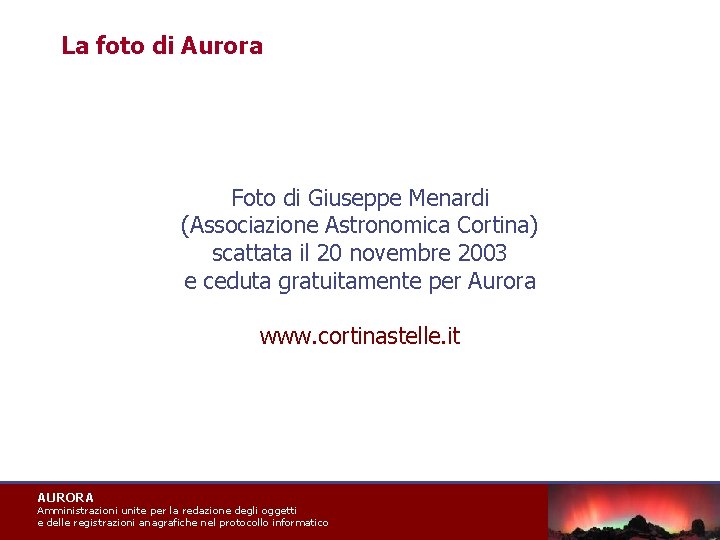 La foto di Aurora Foto di Giuseppe Menardi (Associazione Astronomica Cortina) scattata il 20