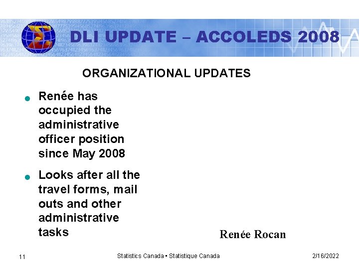 DLI UPDATE – ACCOLEDS 2008 ORGANIZATIONAL UPDATES n n 11 Renée has occupied the